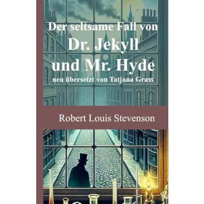 Abbildung von Der seltsame Fall von Dr. Jekyll und Mr. Hyde: neu übersetzt Tatjana Grass