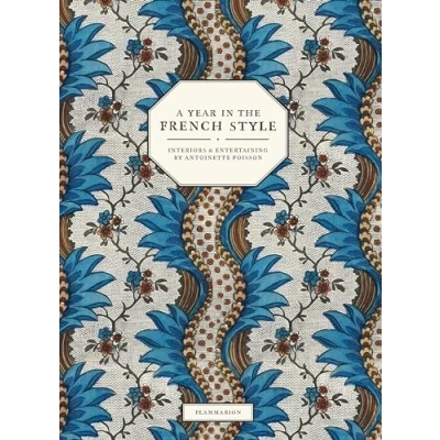 Abbildung von A Year in the French Style: Interiors and Entertaining by Antoinette Poisson