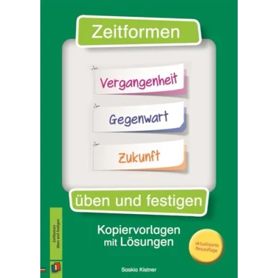 Abbildung von Zeitformen üben und festigen: Kopiervorlagen mit Lösungen überarbeitete Neuauflage