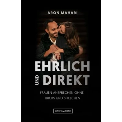 Abbildung von EHRLICH &amp; DIREKT Frauen ansprechen ohne Tricks und Spielchen: ansprechen, kennenlernen, lernen