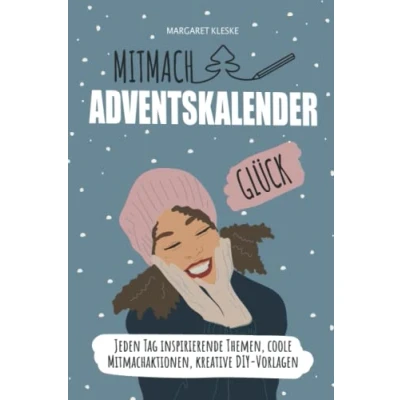 Abbildung von Mitmach Adventskalender Glück: Jeden Tag inspirierende Themen, coole Mitmachaktionen, kreative DIY Vorlagen