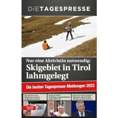 Abbildung von Die besten Tagespresse Meldungen 2023: Nur eine Aktivistin notwendig: Skigebiet in Tirol lahmgelegt