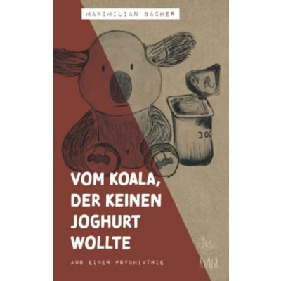 Abbildung von Vom Koala, der keinen Joghurt wollte: Aus einer Psychiatrie