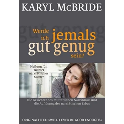 Abbildung von Werde ich jemals gut genug sein?: Heilung für Töchter narzißtischer Mütter
