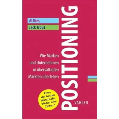 Abbildung von Positioning: Wie Marken und Unternehmen in übersättigten Märkten überleben (VAHLEN Business Essentials)