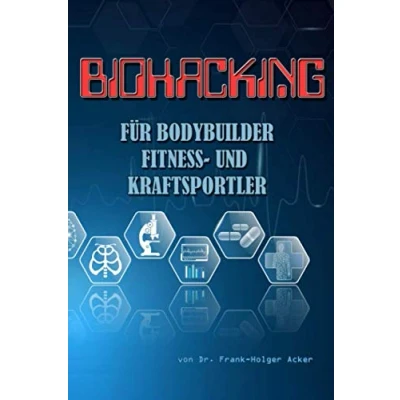 Abbildung von Biohacking für Bodybuilder, Fitness und Kraftsportler: Ernährung, Training Lifestyle