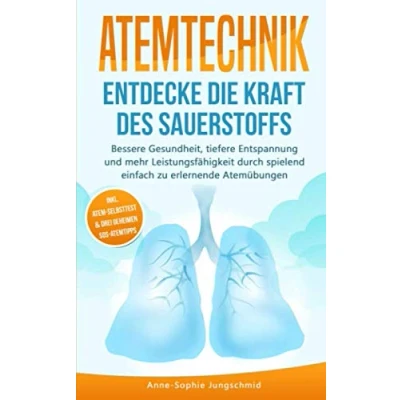 Abbildung von ATEMTECHNIK Entdecke die Kraft des Sauerstoffs: Bessere Gesundheit, tiefere Entspannung und mehr Leistungsfähigkeit durch spielend einfach zu erlernende Atemübungen