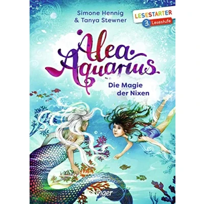 Abbildung von Alea Aquarius. Die Magie der Nixen: Lesestarter. 3. Lesestufe. Ein Magisches Fantasy Abenteuer Bestseller Reihe für Leseanfänger, Erstlesebuch ab 8 Jahren
