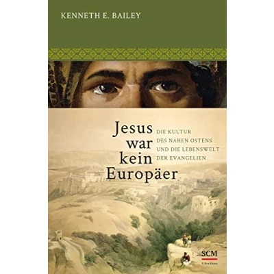 Abbildung von Jesus war kein Europäer: die Kultur des Nahen Ostens und Lebenswelt der Evangelien