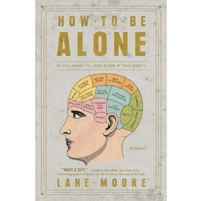 Abbildung von How to Be Alone: If You Want To, and Even Don&#039;t
