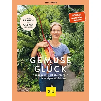 Abbildung von Gemüse Glück: Konsequent selbstversorgen aus dem eigenen Garten. Richtig planen clever verwerten (GU Selbstversorgung)
