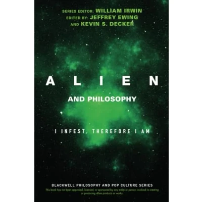 Abbildung von Alien and Philosophy: I Infest, Therefore Am (Blackwell Philosophy Pop Culture)