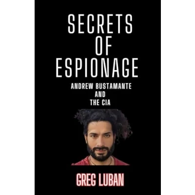 Abbildung von Secrets Of Espionage: Andrew Bustamante And The CIA (The Expert&#039;s Viewpoint)
