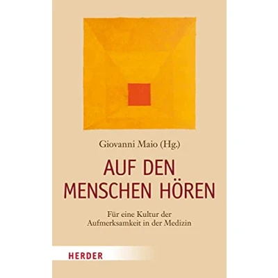 Abbildung von Auf den Menschen hören: Für eine Kultur der Aufmerksamkeit in Medizin