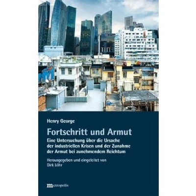 Abbildung von Fortschritt und Armut: Eine Untersuchung über die Ursache der industriellen Krisen Zunahme Armut bei zunehmendem Reichtum