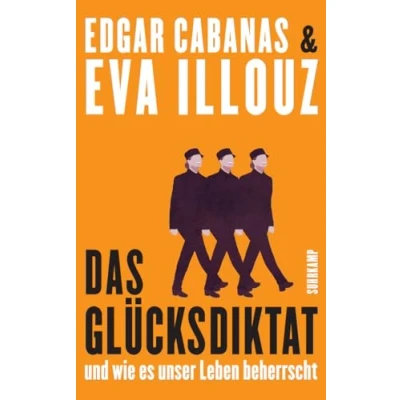 Abbildung von Das Glücksdiktat: Und wie es unser Leben beherrscht (suhrkamp taschenbuch)