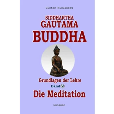 Abbildung von Siddhartha Gautama Buddha, Band 2: MEDITATION Die original buddhistische Methode in westlichem Verständnis (Theravada BUDDHISMUS originale, ... des Buddha unserer zeitgemäßen Sprache)