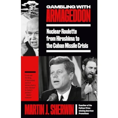 Abbildung von Gambling with Armageddon: Nuclear Roulette from Hiroshima to the Cuban Missile Crisis