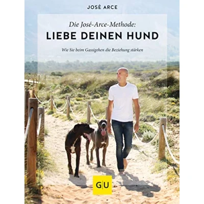 Abbildung von die José Arce Methode: Liebe Deinen Hund. Wie Sie beim Gassigehen Beziehung stärken (GU Mensch Hund Beziehung)