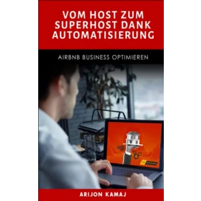 Abbildung von Airbnb Business Automatisierung durch Tools &amp; Mitarbeiter: Der Leitfaden zum erfolgreichen Gastgeben von Ferienwohnungen