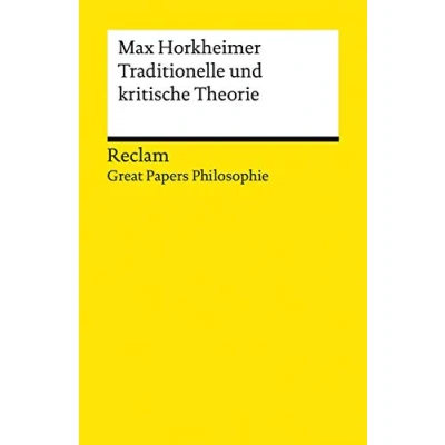 Abbildung von Traditionelle und kritische Theorie. [Great Papers Philosophie]: Horkheimer, Max philosophische Texte; Analyse historische Einordnung 14019 (Reclams Universal Bibliothek)