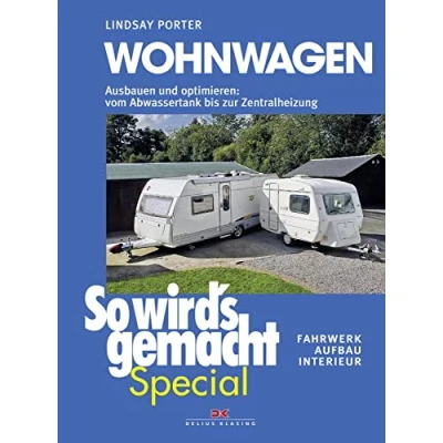 Abbildung von Wohnwagen (So wird’s gemacht Special Band 3): Ausbauen und optimieren: vom Abwassertank bis zur Zentralheizung, Fahrwerk Aufbau Interieur