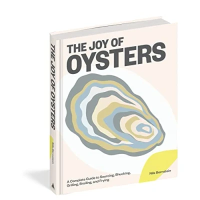 Abbildung von The Joy of Oysters: A Complete Guide to Sourcing, Shucking, Grilling, Broiling, and Frying