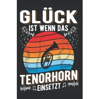 Abbildung von Tenorhorn Notizbuch: Glück ist Wenn das einsetzt / 6x9 Zoll 120 linierte Seiten
