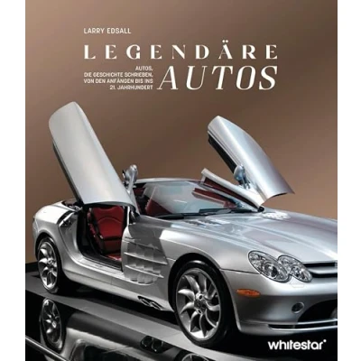 Abbildung von Legendäre Autos: Autos, die Geschichte schrieben, von den Anfängen bis ins 21. Jahrhundert