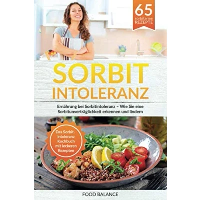 Abbildung von Sorbitintoleranz: Ernährung bei Sorbitintoleranz Wie Sie eine Sorbitunver träglichkeit erkennen und lindern Das Kochbuch mit leckeren Rezepten (Sorbitintoleranz Buch, Band 1)