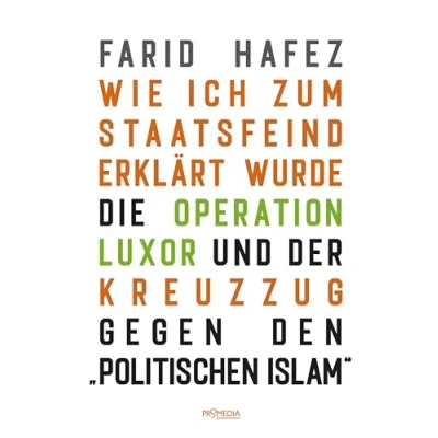 Abbildung von Wie ich zum Staatsfeind erklärt wurde: Die Operation Luxor und der Kreuzzug gegen den &quot;politischen Islam&quot;