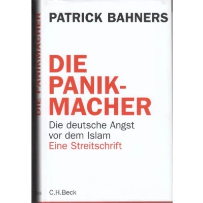 Abbildung von Die Panikmacher: deutsche Angst vor dem Islam
