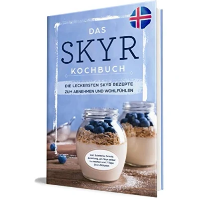 Abbildung von Das Skyr Kochbuch: Die leckersten Rezepte zum Abnehmen und Wohlfühlen inkl. Schritt für Anleitung, um selber zu machen 7 Tage Diätplan
