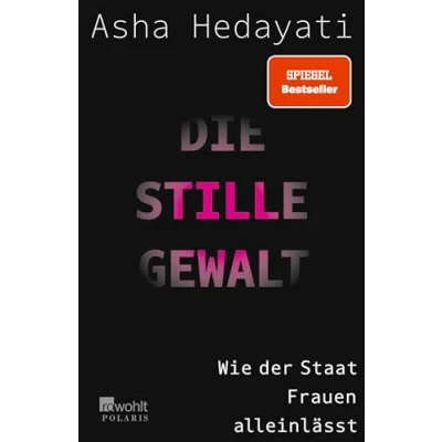 Abbildung von Die stille Gewalt: Wie der Staat Frauen alleinlässt