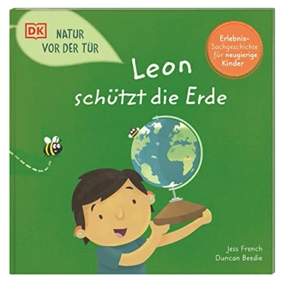 Abbildung von Natur vor der Tür. Leon schützt die Erde: Naturschutz und Nachhaltigkeit Für Kinder erklärt. Erlebnisreiches Sachbilderbuch. ab 4 Jahren