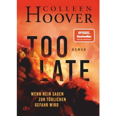 Abbildung von Too Late Wenn Nein sagen zur tödlichen Gefahr wird: Roman Director’s Cut die definitive Ausgabe. Nr. 1 New York Times Bestseller!