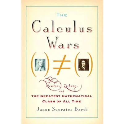 Abbildung von the Calculus Wars: Newton, Leibniz, and Greatest Mathematical Clash of All Time