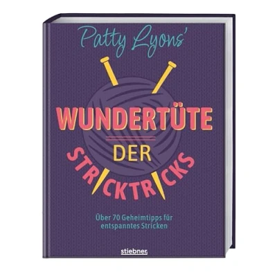 Abbildung von Patty Lyons&#039; Wundertüte der Stricktricks: Über 70 Geheimtipps für entspanntes Stricken. Das Strickbuch mit Tipps und Tricks zum Stricken lernen perfektionieren Anfänger Fortgeschrittene.