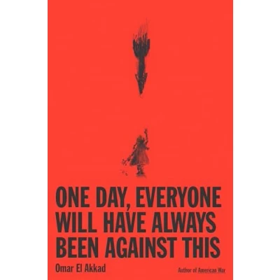 Abbildung von One Day, Everyone Will Have Always Been Against This