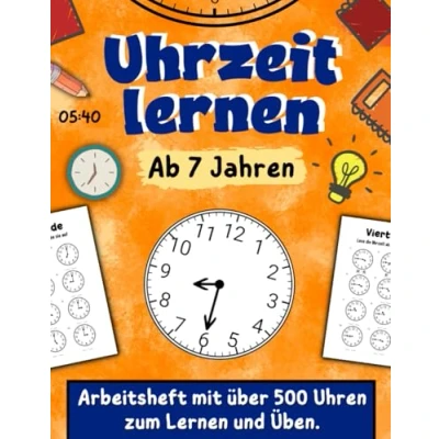Abbildung von Uhrzeit Lernen ab 7 Jahren: Arbeitsheft mit über 500 Uhren zum und Üben