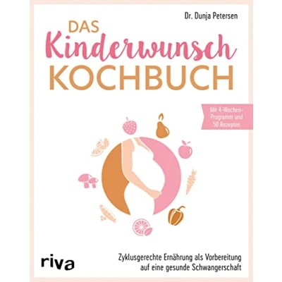 Abbildung von Das Kinderwunsch Kochbuch: Zyklusgerechte Ernährung als Vorbereitung auf eine gesunde Schwangerschaft. Für hormonelle Balance und Förderung der Empfängnis