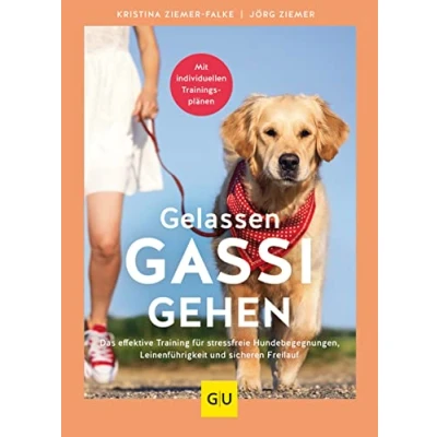Abbildung von Gelassen Gassi gehen: Das effektive Training für stressfreie Hundebegegnungen, Leinenführigkeit und sicheren Freilauf. Mit individuellen Trainingsplänen (GU Hundeerziehung)