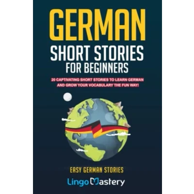 Abbildung von German Short Stories For Beginners: 20 Captivating To Learn &amp; Grow Your Vocabulary The Fun Way! (Easy Stories)