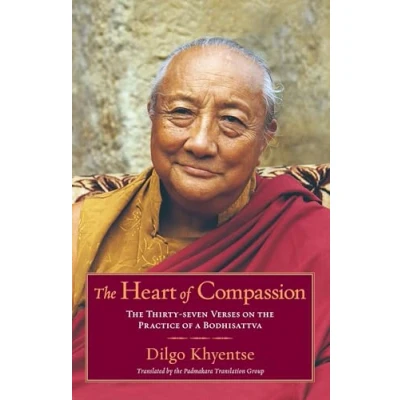 Abbildung von the Heart of Compassion: Thirty seven Verses on Practice a Bodhisattva
