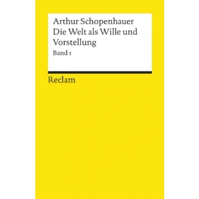 Abbildung von Die Welt als Wille und Vorstellung 1860, Bd.1: Schopenhauer, Arthur Logik Ethik