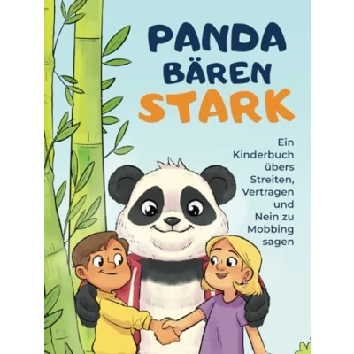 Abbildung von Pandabärenstark ein Kinderbuch übers Streiten, Vertragen und Nein zu Mobbing sagen: 10 spannende Geschichten für friedliches Miteinander innere Stärke