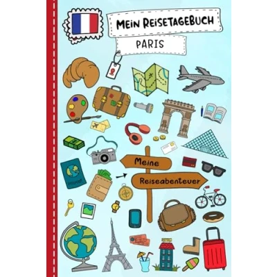 Abbildung von Reisetagebuch für Kinder Paris: Frankreich Urlaubstagebuch zum Ausfüllen,Eintragen,Malen,Einkleben Ferien &amp; Urlaub A5, Aktivitätsbuch Tagebuch ... Buch Reise unterwegs