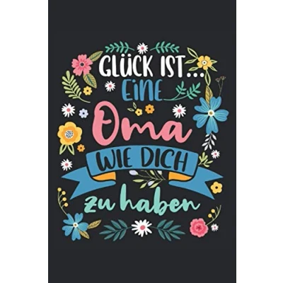 Abbildung von Glück ist... Eine Oma wie Dich zu haben: Notizbuch LINIERT schöne Kladde für Omas Das Stratze eignet sich die Notizen im Alltag Deine Großmutter