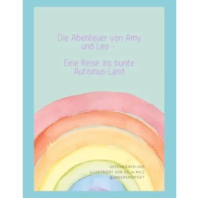 Abbildung von Die Abenteuer von Amy und Leo Eine Reise ins bunte Autismus Land