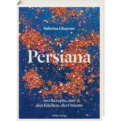 Abbildung von Persiana: 100 Rezepte aus den Küchen des Orients